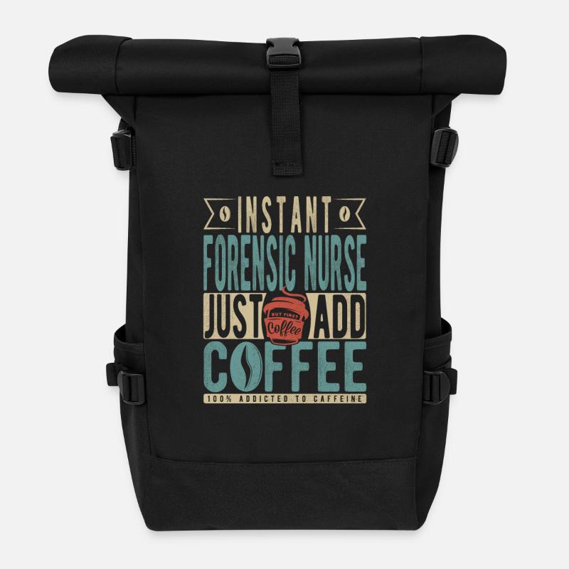 Instant Forensic Nurse Fügen Sie einfach Kaffee hinzu - Rolltop Rucksack - Schwarz