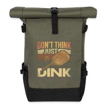 Don't Think Just Dink | Pickleball Fans - Roll Top Backpack - olive/black - Front