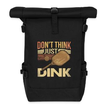 Don't Think Just Dink | Pickleball Fans - Roll Top Backpack - black - Front