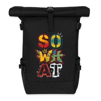 "So What" Graffiti Street Art – Statement - Roll Top Backpack - black - Front