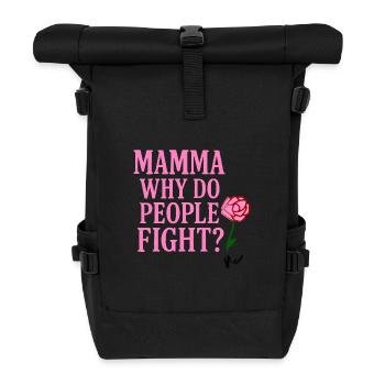 Mamma Why Do People Fight - Roll Top Backpack - black - Front
