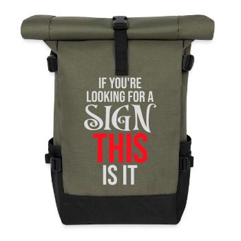 If You're Looking For A Sign This Is It Lustig - Roll Top Backpack - olive/black - Front
