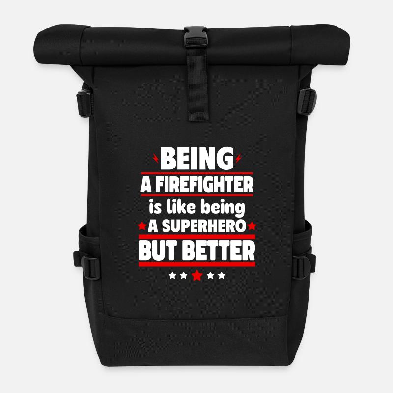 Being a firefighter is better than being a hero - Roll Top Backpack - black