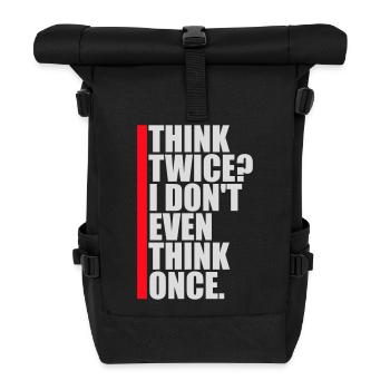 Think Twice? I Don't Even Think Once Lustig Spruch - Roll Top Backpack - black - Front
