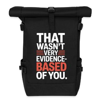 That Wasn't Evidence Based Medizin Labor Nerd Arzt - Rolltop Rucksack - Schwarz - Vorne