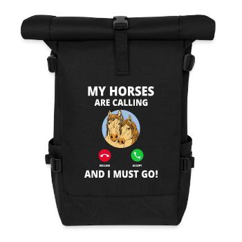 Meine Pferde Rufen An Anruf Lustige Pferdesprüche - Rolltop Rucksack - Schwarz - Vorne
