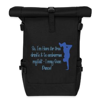 Here for Free Drinks and to Embarrass Myself (B1) - Roll Top Backpack - black - Front