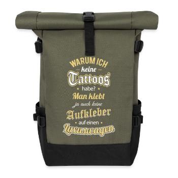 Warum ich keine Tattoos habe? Man klebt ja auch... - Rolltop Rucksack - Olive/Schwarz - Vorne