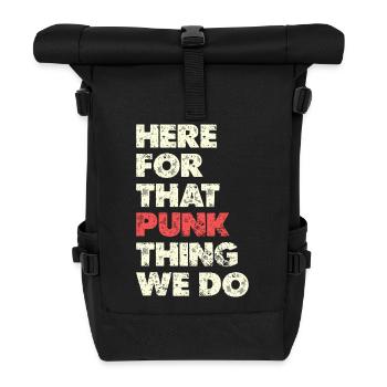 Here For That Punk Thing Typo - Roll Top Backpack - black - Front