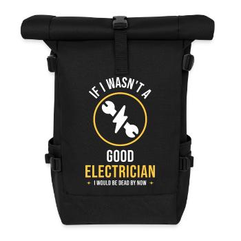 Funny Electrician Quote Design – Skilled Trade - Roll Top Backpack - black - Front