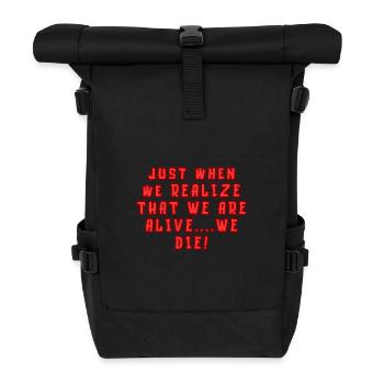Just when we realize.... - Roll Top Backpack - black - Front