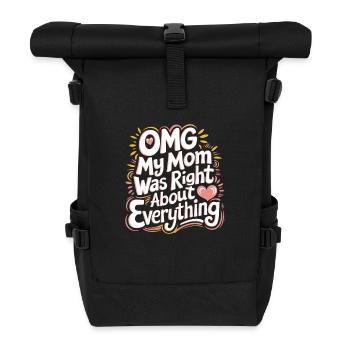 OMG My Mom Was Right About Everything 11 - Rolltop Rucksack - Schwarz - Vorne