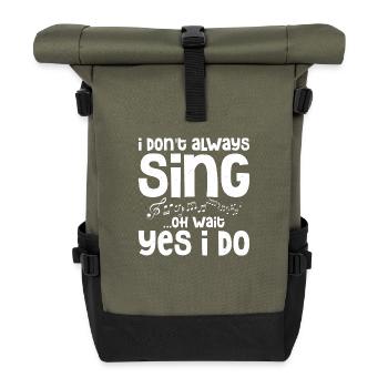 I Don't Always Sing...Oh Wait Yes I do Singing Sin - Rolltop Rucksack - Olive/Schwarz - Vorne