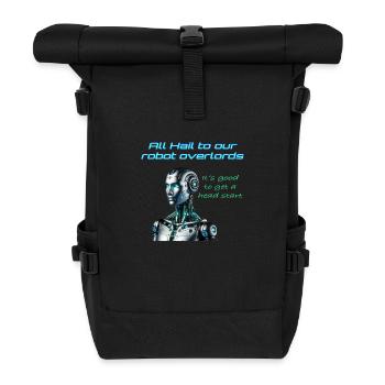 All hail to our robot overlords - Roll Top Backpack - black - Front
