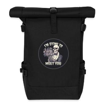 I ́m dying to meet you skeleton flower Skull - Roll Top Backpack - black - Front