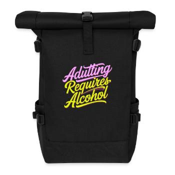 Adulting Requires Alcohol 12 - Rolltop Rucksack - Schwarz - Vorne