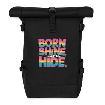 Born To Shine Not To Hide Gay Pride Month LGBTQ - Roll Top Backpack - black - Front
