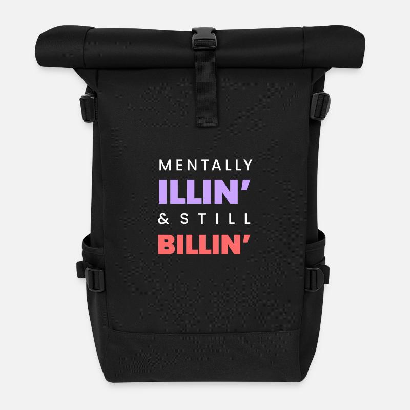 Mentally Illin’ & Still Billin’ – Funny Mental-Tee - Roll Top Backpack - black