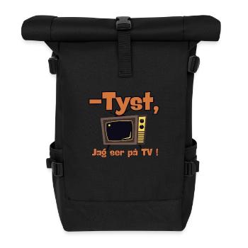 -QUIET, I'm watching TV! - Roll Top Backpack - black - Front