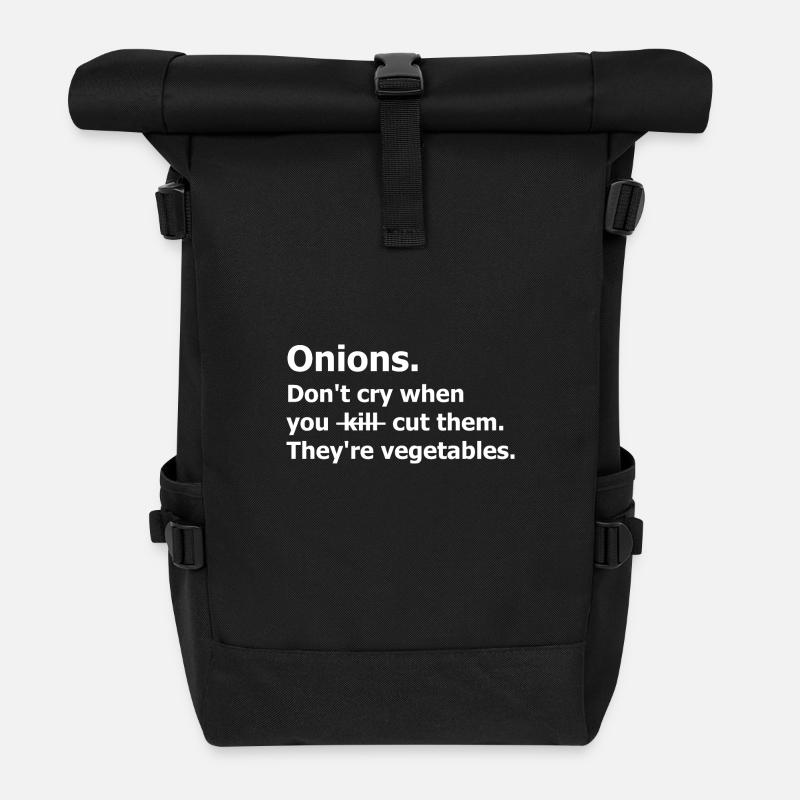 Onions Don't cry cut them vegetables. Humour quote - Roll Top Backpack - black