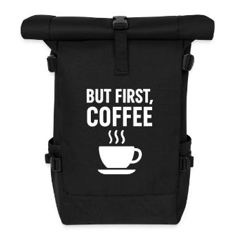 Coffee addict Coffee first - Roll Top Backpack - black - Front