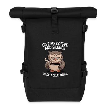 Kaffee Eule - geb mir Kaffee und Stille oder stirb - Rolltop Rucksack - Schwarz - Vorne
