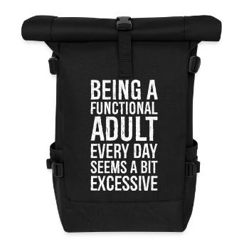 Being a functional adult every day seems a bit - Roll Top Backpack - black - Front