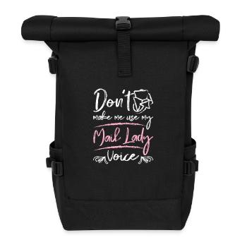 Don't make me use my mail lady voice - Rolltop Rucksack - Schwarz - Vorne