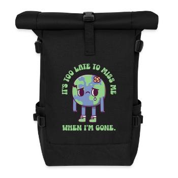 Traurige Erde, es ist zu spät, mich zu vermissen, wenn ich weg bin - Rolltop Rucksack - Schwarz - Vorne