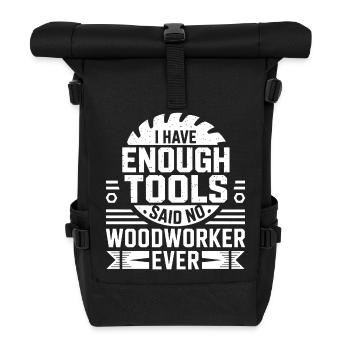 Enough Tools hat gesagt, kein Holzarbeiter jemals - Rolltop Rucksack - Schwarz - Vorne