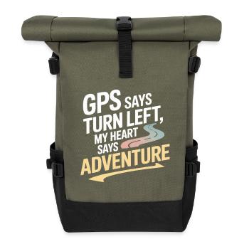 GPS Says Turn Left My Heart Says Adventure GIS - Roll Top Backpack - olive/black - Front