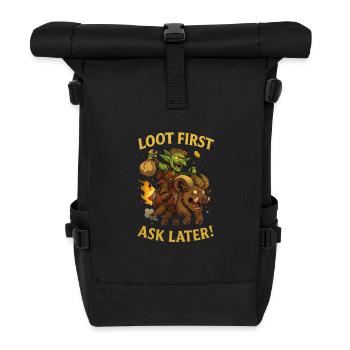 Loot First, Ask Later - Roll Top Backpack - black - Front