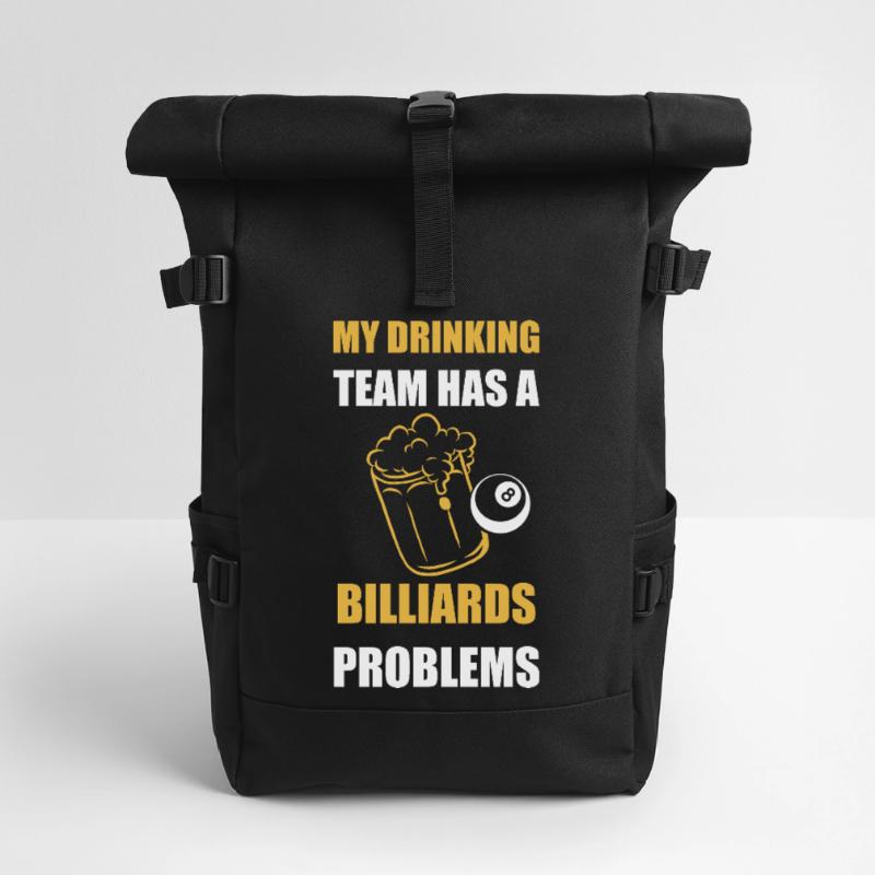 My Drinking Team Has Billiards Problems Design Rolltop Rucksack