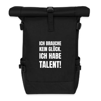 Ich brauche kein Glück, ich habe Talent! - Rolltop Rucksack - Schwarz - Vorne