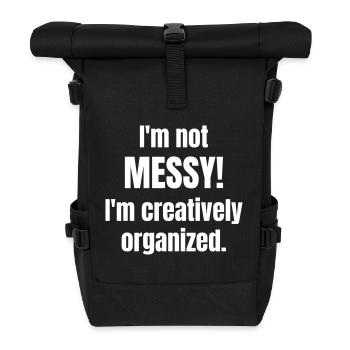 I ́m not messy! I ́m creatively organized. - Roll Top Backpack - black - Front