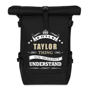 Taylor It s A Thing You Wouldn t Understand - Roll Top Backpack - black - Front