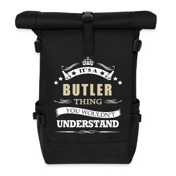 Butler It s A Thing You Wouldn't Understand - Roll Top Backpack - black - Front
