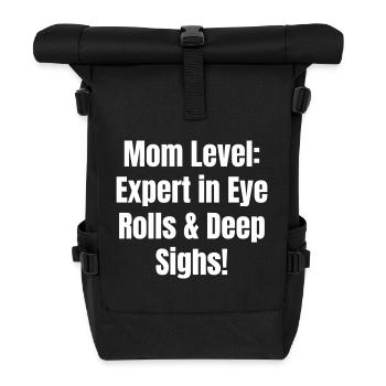 Mom Level: expert in eye rolls and deep sights! - Roll Top Backpack - black - Front