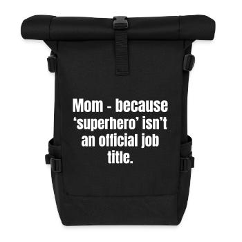 For all mothers for childbirth or Mother's Day - Roll Top Backpack - black - Front