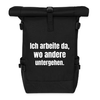 I work where others perish. - Roll Top Backpack - black - Front