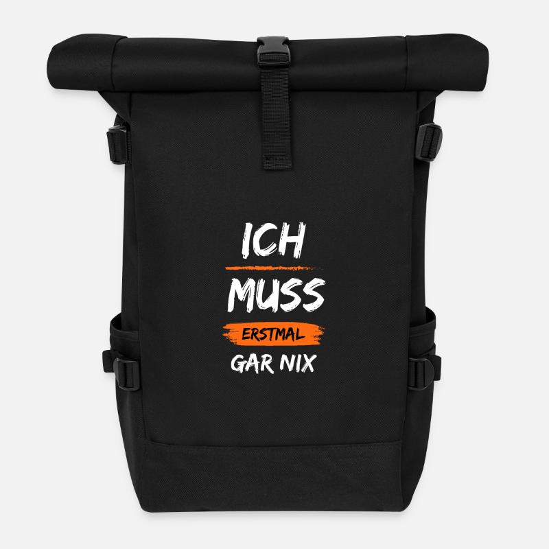 Ich muss erstmal gar nix lustiger Spruch Geschenk - Rolltop Rucksack - Schwarz