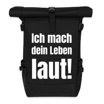 Ich mache dein Leben laut! - Rolltop Rucksack - Schwarz - Vorne