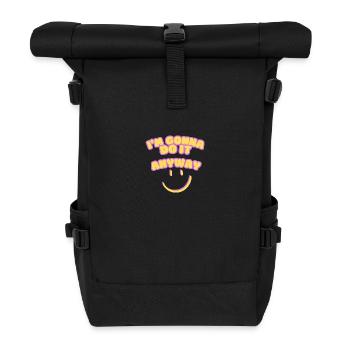 I m going to do it anyway Point of view Determination - Roll Top Backpack - black - Front