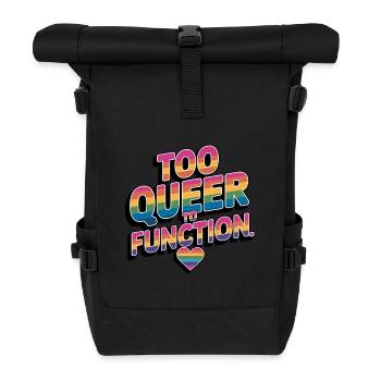 Too Queer To Function Gay Pride Month LGBT - Rolltop Rucksack - Schwarz - Vorne