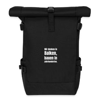 Wir denken in Balken, bauen in Jahrhunderten. - Rolltop Rucksack - Schwarz - Vorne