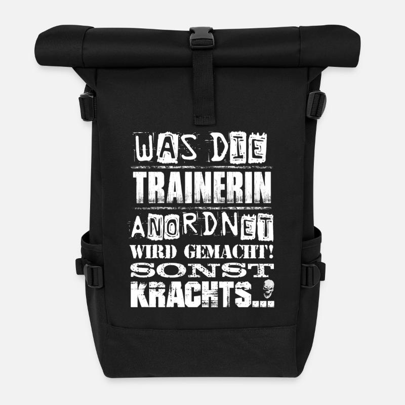 Beruf - Was die Trainerin anordnet, wird gemacht - Rolltop Rucksack - Schwarz