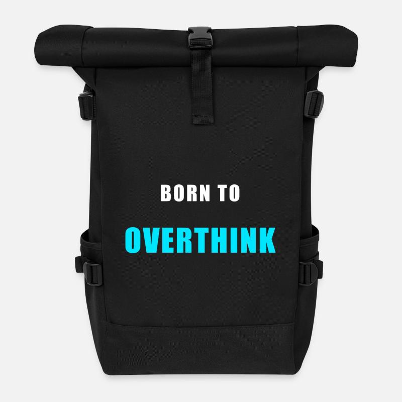 Born To Overthink – Funny Shirt Humor - Roll Top Backpack - black