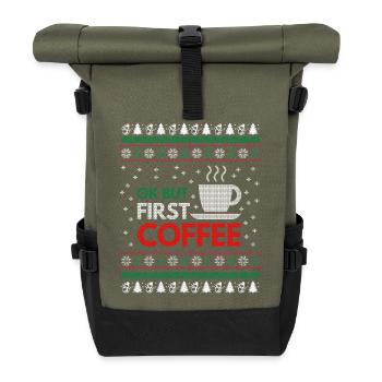 Ok But First Coffee, Ugly Christmas Sweater Gift - Roll Top Backpack - olive/black - Front