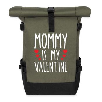 Mommy Is My Valentine February 14 Holiday Romantic - Roll Top Backpack - olive/black - Front