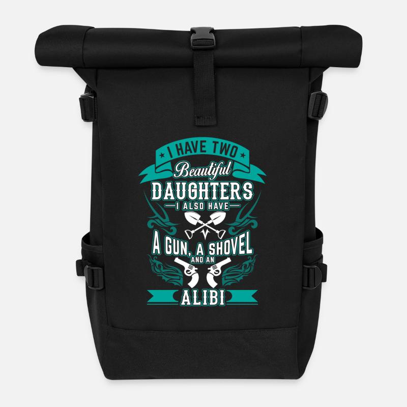 Two beautiful daughters a gun a shovel an alibi - Roll Top Backpack - black